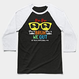 Cute End Of School Year Teacher Summer Bruh We Out Teachers Baseball T-Shirt